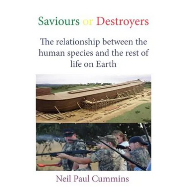 Saviours or Destroyers: The Relationship Between the Human Species and the Rest of Life on Earth