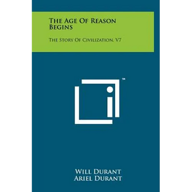 The Age Of Reason Begins: The Story Of Civilization, V7