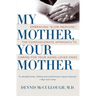 My Mother, Your Mother: Embracing Slow Medicine, the Compassionate Approach to Caring for Your Aging Loved Ones