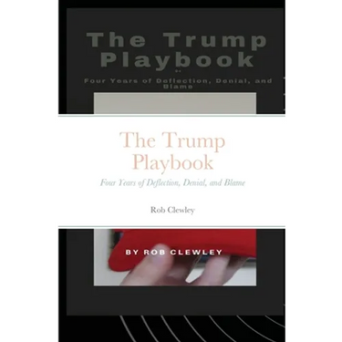 The Trump Playbook: Four Years of Deflection, Denial, and Blame