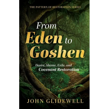 From Eden to Goshen: Desire, Shame, Exile, and Covenant Restoration