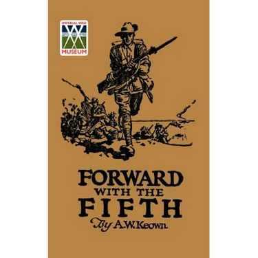 FORWARD WITH THE FIFTH. The story of Five Years War Service, Fifth Inf. Batt., A.I.F.