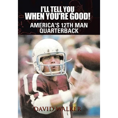 I'll Tell You When You're Good!: The Memoir of America's Youngest College Quarterback