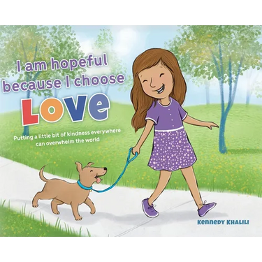 I am hopeful because I choose love: Putting a Little Bit of Kindness Everywhere Can Overwhelm The World