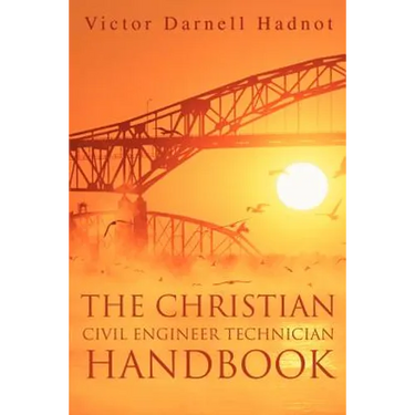 The Christian Civil Engineer Technician Handbook