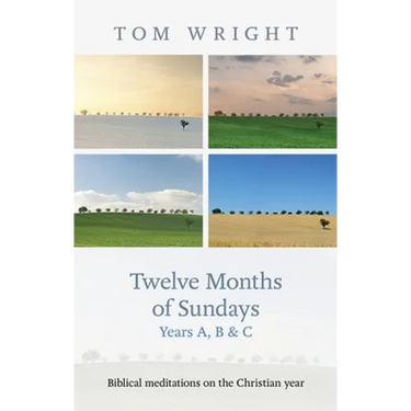 Twelve Months of Sundays Year B: Reflections On Bible Readings