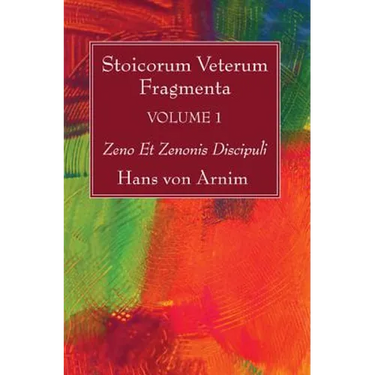 Stoicorum Veterum Fragmenta Volume 1