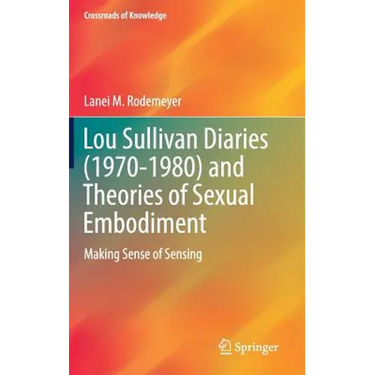 Lou Sullivan Diaries (1970-1980) and Theories of Sexual Embodiment: Making Sense of Sensing