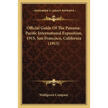 Official Guide Of The Panama-Pacific International Exposition, 1915, San Francisco, California (1915)