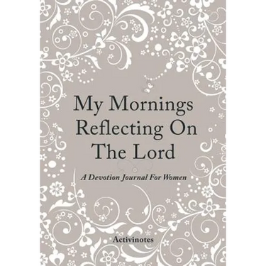 My Mornings Reflecting On The Lord - A Devotion Journal For Women
