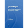 The Latin American Development Debate: Neostructuralism, Neomonetarism, And Adjustment Processes