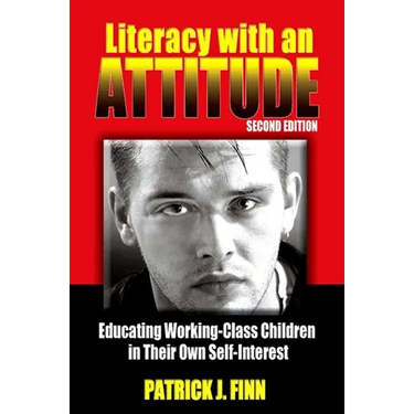 Literacy with an Attitude: Educating Working-Class Children in Their Own Self-Interest