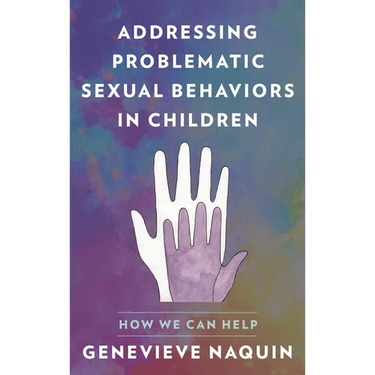 Addressing Problematic Sexual Behaviors in Children: How We Can Help