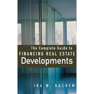 The Complete Guide to Financing Real Estate Developments