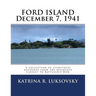 FORD ISLAND December 7, 1941: A collection of eyewitness accounts from the residents closest to Battleship Row