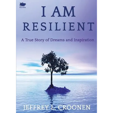 I Am Resilient: A True Story of Dreams and Inspiration