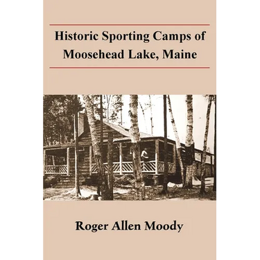 Historic Sporting Camps of Moosehead Lake, Maine