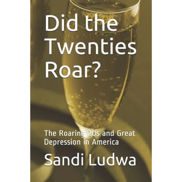 Did the Twenties Roar?: The Roaring 20s and Great Depression in America