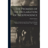 The Promises of the Declaration of Independence: Eulogy on Abraham Lincoln, Delivered Before the Municipal Authorities of the City of Boston, June 1,
