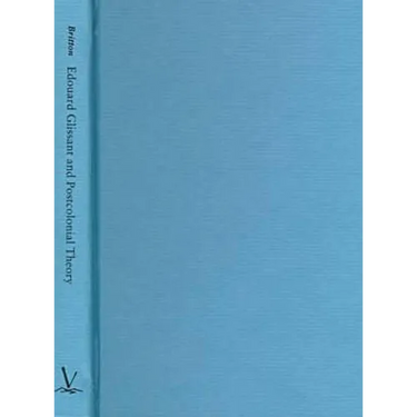 Edouard Glissant and Postcolonial Theory: Strategies of Language and Resistance