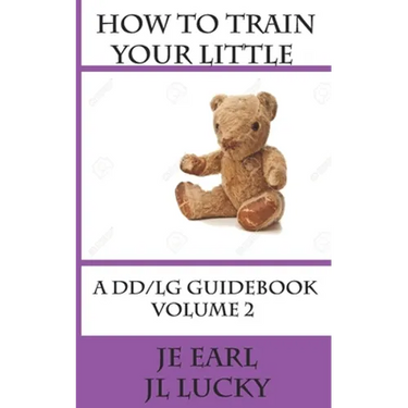 How To Train Your little: A DD/lg Guidebook: Volume 2 Advanced