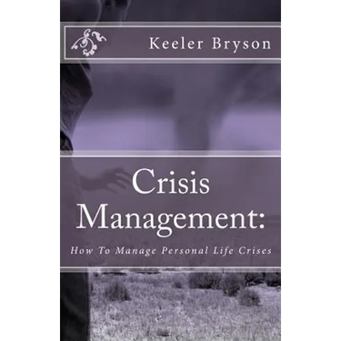 Crisis Management: : How To Manage Personal Life Crises