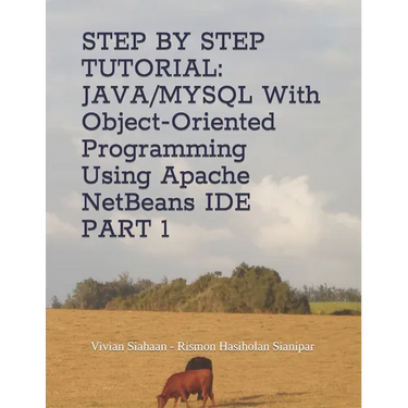 Step by Step Tutorial: JAVA/MYSQL With Object-Oriented Programming Using Apache NetBeans IDE PART 1