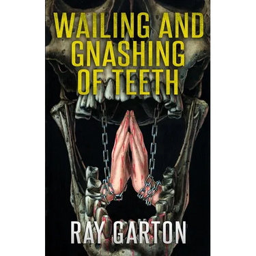 Wailing and Gnashing of Teeth