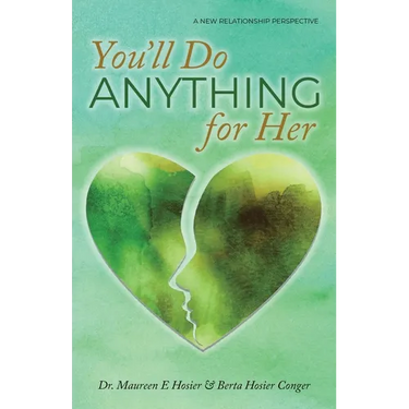 You'll Do Anything for Her: A New Relationship Perspective - 2nd Edition