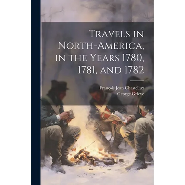 Travels in North-America, in the Years 1780, 1781, and 1782