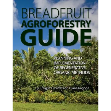 Breadfruit Agroforestry Guide: Planning and implementation of regenerative organic methods
