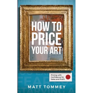 How To Price Your Art: Pricing with Confidence for Sales & Profit