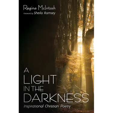 A Light in the Darkness: Inspirational Christian Poetry