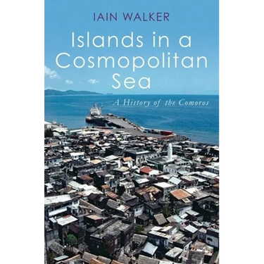 Islands in a Cosmopolitan Sea: A History of the Comoros