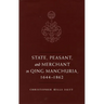 State, Peasant, and Merchant in Qing Manchuria, 1644-1862