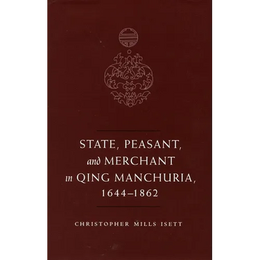State, Peasant, and Merchant in Qing Manchuria, 1644-1862