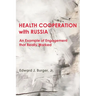 HEALTH COOPERATION with RUSSIA: An Example of Engagement that Really Worked