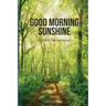 Good Morning Sunshine: A Daily Devotional