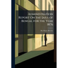 Administration Report On the Jails of Bengal for the Year 1876