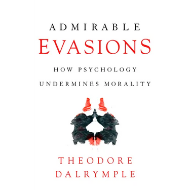Admirable Evasions: How Psychology Undermines Morality