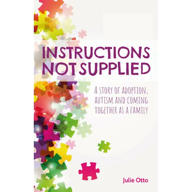 Instructions Not Supplied: A story of adoption, autism and coming together as a family