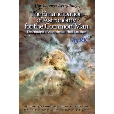 The Emancipation of Astronomy for the Common Man: The Principia of Astrophysics' Final Paradigm