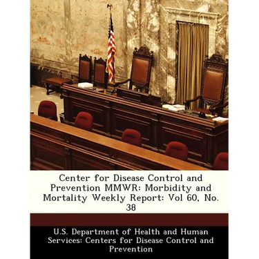 Center for Disease Control and Prevention Mmwr: Morbidity and Mortality Weekly Report: Vol 60, No. 38