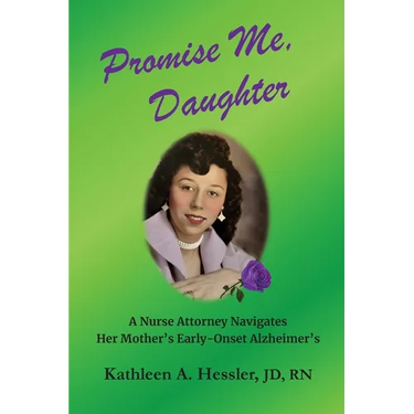 Promise Me, Daughter: A Nurse Attorney Navigates Her Mother's Early-Onset Alzheimer's