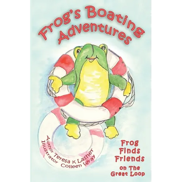 Frog's Boating Adventures: Frog Finds Friends on the Great Loop