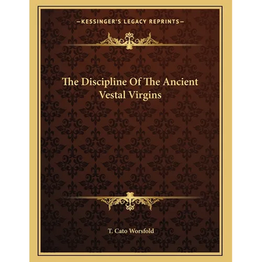 The Discipline Of The Ancient Vestal Virgins