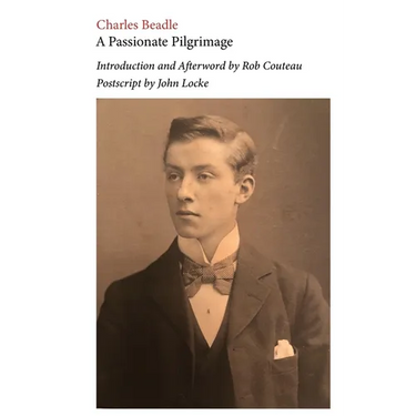 A Passionate Pilgrimage. Edited with an Introduction and Afterword by Rob Couteau