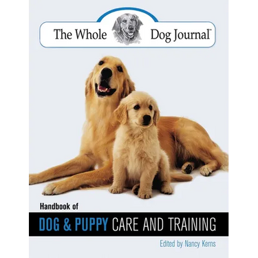 Whole Dog Journal Handbook of Dog and Puppy Care and Training