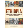 Ethiopia: A Captivating Guide to Ethiopian History and the Second Italo-Abyssinian War
