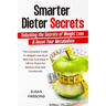 Smarter Dieter Secrets: Unlocking the Secrets of Weight Loss & Reset Your Metabolism: Unlocking the Secrets of Weight Loss & Reset Your Metabolism
